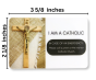 I Am A Catholic Emergency Wallet ID Card with Apostolic Pardon Prayer - 3 5/8"  (Minimum quanity purchase is 1) 