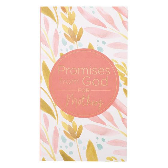 Promises From God For Mothers - Softcover Promise Book  - Mother's Day Closeout Sale  * (Minimum quantity purchase is 1)  